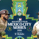 Todo lo que debes saber sobre la Mexico City Series 2026 Todo lo que debes saber sobre la Mexico City Series 2026